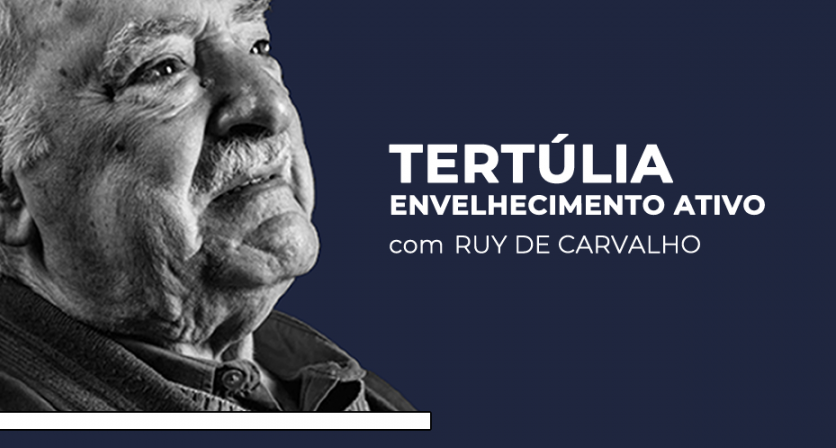 Tertúlia com Ruy de Carvalho - Envelhecimento Ativo